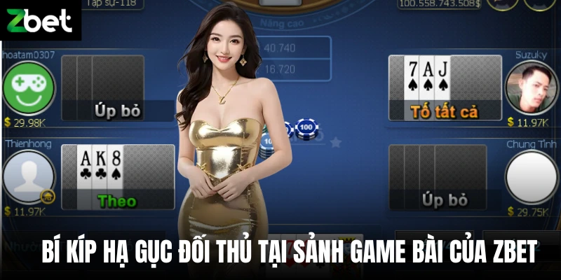 Bí kíp hạ gục đối thủ tại sảnh game bài của Zbet 