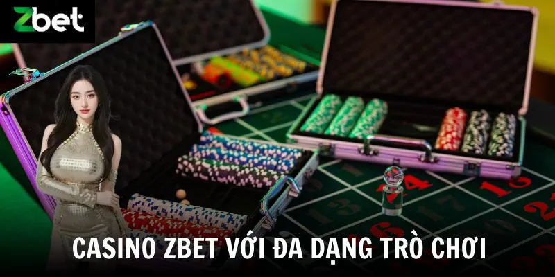 Casino Zbet với đa dạng trò chơi