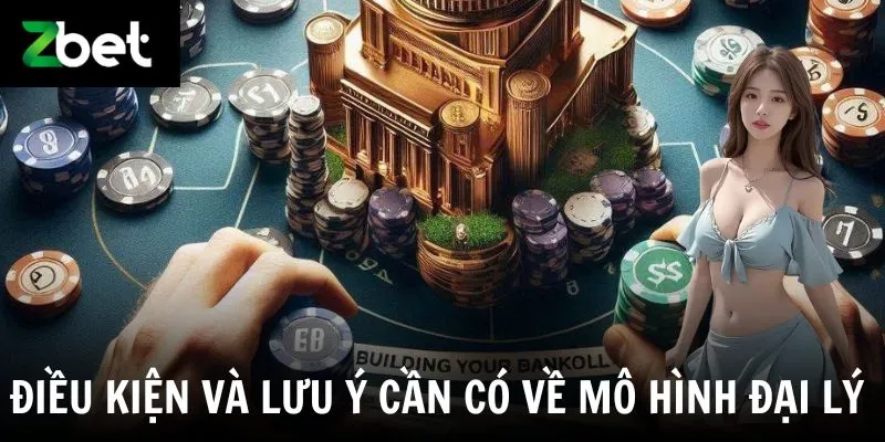 Điều kiện và lưu ý cần có về mô hình đại lý